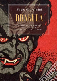Drakula. La storia del misterioso film ungherese che anticipò "Nosferatu" libro
