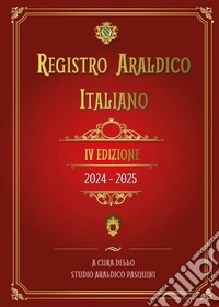 Registro araldico italiano. IV edizione 2024-2025 libro