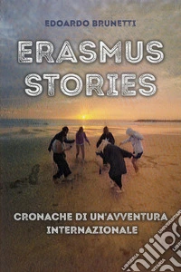 Erasmus stories. Cronache di un'avventura internazionale libro