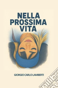 Nella prossima vita libro