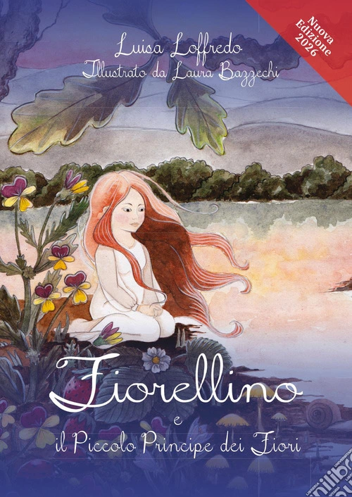 Fiorellino e il piccolo principe dei fiori. Ediz. illustrata