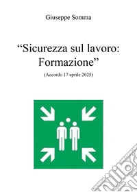 Sicurezza sul lavoro. Formazione libro