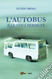L'autobus e le voci perdute libro
