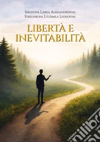 Libertà e inevitabilità libro