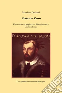 Torquato Tasso. Una coscienza inquieta tra Rinascimento e Controriforma libro