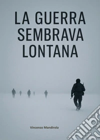 La guerra sembrava lontana libro