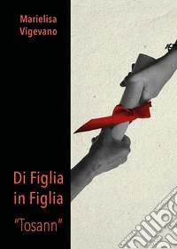 Di figlia in figlia. «Tosann» libro