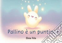 Pallino è un puntino?-Ist Pallino ein Punkt? Ediz. bilingue libro