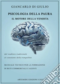Psicologia della paura. Il motore della vendita libro