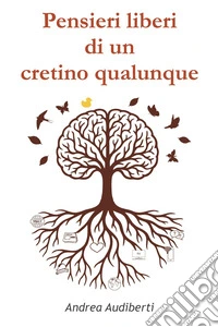 Pensieri liberi di un cretino qualunque libro