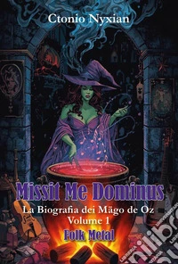 Missit me dominus. La biografia dei Mägo de Oz. Vol. 1 libro