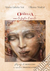 Ophelia come le foglie d'Aprile libro