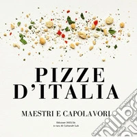 Pizze d'Italia. Maestri e capolavori libro