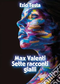 Max Valenti. Sette racconti gialli libro