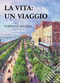 La vita: un viaggio libro