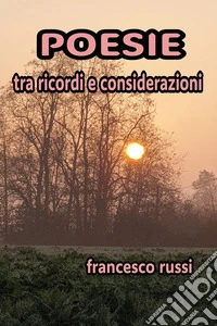 Poesie tra ricordi e considerazioni libro