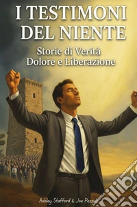 I testimoni del niente. Storie di verità dolore e liberazione libro