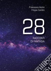28 racconti di fantasia libro
