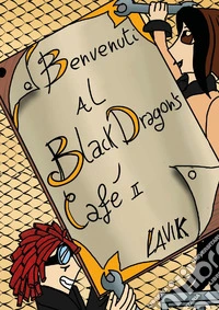 Benvenuti al Black Dragon's Café. Vol. 2 libro