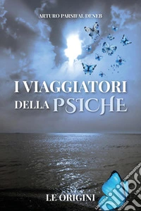 I viaggiatori della psiche. Le origini libro