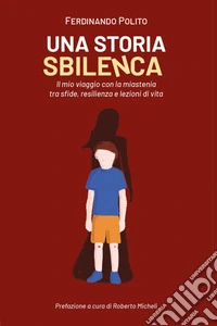 Una storia sbilenca. Un viaggio con la mia miastenia tra sfide, resilenzia e lezioni di vita libro