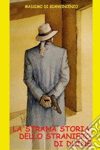 La strana storia dello straniero di Duine libro