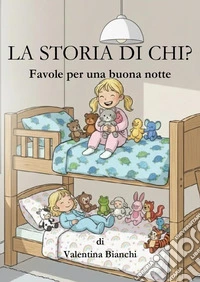 La storia di chi? Favole per una buona notte libro