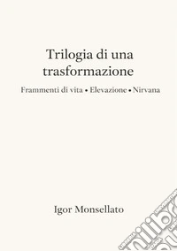Trilogia di una trasformazione libro