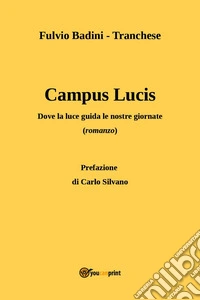 Campus Lucis. Dove la luce guida le nostra giornate libro