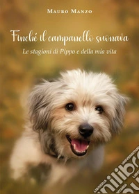 Finché il campanello suonava. Le stagioni di Pippo e della mia vita libro