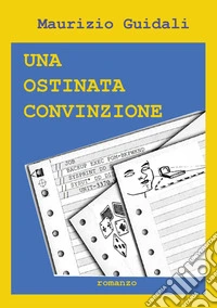 Una ostinata convinzione libro