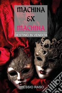 Machina ex machina. Destino in vendita libro