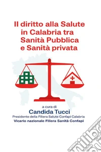 Il diritto alla salute in Calabria. Tra sanità pubblica e sanità privata libro