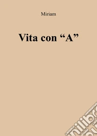 Vita con «A» libro