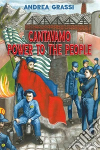 Cantavamo «Power to the people» libro