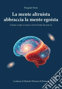 La mente altruista abbraccia la mente egoista. L'uomo scopre se stesso e trova «L'Isola che non c'è» libro