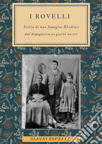 I Rovelli. Storia di una famiglia Rhodense dal dopoguerra ai giorni nostri libro