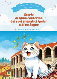 Storia di Alina canterina dei suoi simpatici amici e di un sogno