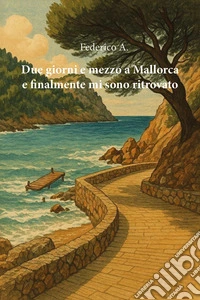 Due giorni e mezzo a Mallorca e finalmente mi sono ritrovato libro