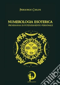 Numerologia esoterica. Programma di potenziamento personale libro