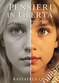 Pensieri in libertà. Interviste ai miei ex alunni libro