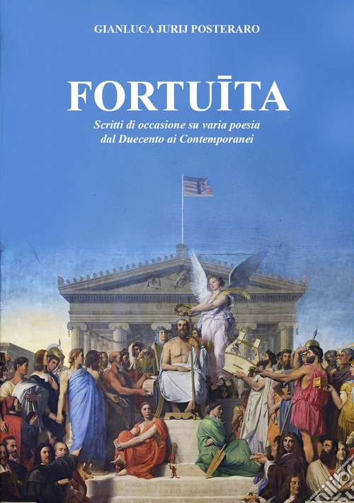 Fortuita. Scritti di occasione su varia poesia dal Duecento ai contemporanei