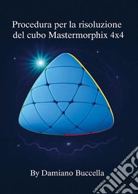 Procedura per la risoluzione del cubo Mastermorphix 4x4 libro