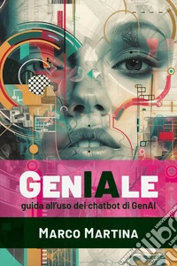 GenIAle. Guida all'uso dei chatbot di GenAI libro