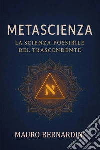 Metascienza. La scienza possibile del trascendente libro