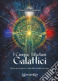 I cinque tibetani galattici libro