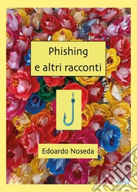 Phishing e altri racconti libro
