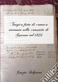 Tragico fatto di cronaca avvenuto nella comunità di Guarene nel 1825 libro