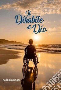 Il disabile di Dio libro