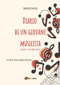 Diario di un giovane musicista. Appunti di un adolescente libro